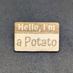 T&T: Handmade Wood "I'm a Potato" Pins